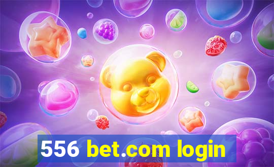 556 bet.com login